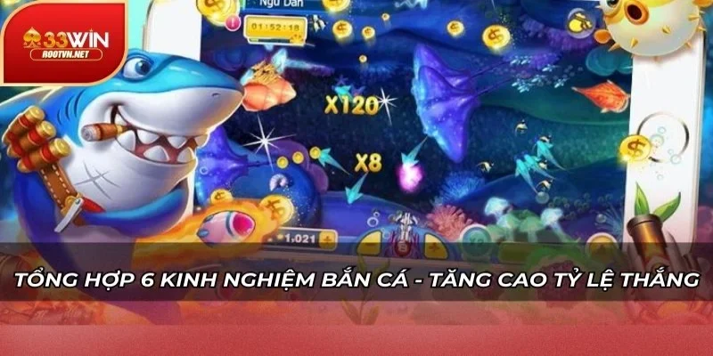 Tổng hợp 6 kinh nghiệm bắn cá - Tăng cao tỷ lệ thắng